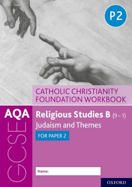 AQA GCSE Religious Studies B (9-1): Catholic Christianity Foundation Workbook - Judaism and Themes for Paper 2