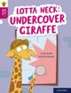 Oxford Reading Tree Word Sparks: Level 10: Lotta Neck: Undercover Giraffe