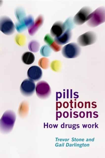 Pills, Potions and Poisons - How Drugs Work
