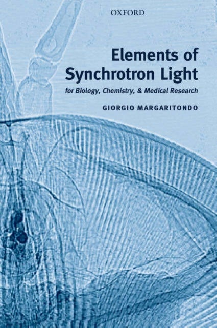 Elements of Synchrotron Light - for Biology, Chemistry, and Medical Research