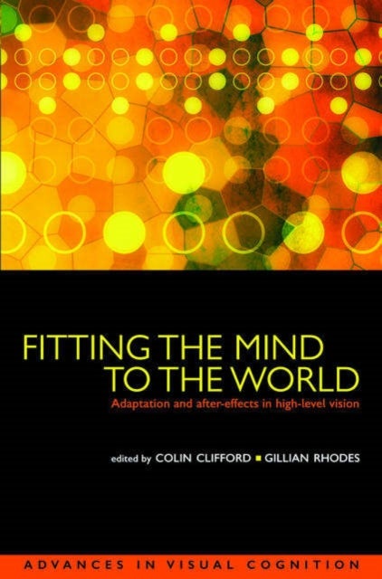 Fitting the Mind to the World - Adaptation and After-Effects in High-Level Vision