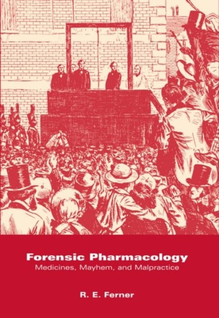 Forensic Pharmacology - Medicines, Mayhem, and Malpractice