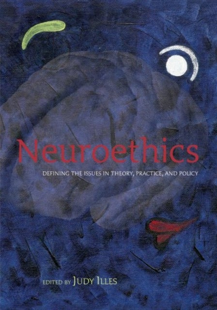 Neuroethics - Defining the issues in theory, practice, and policy