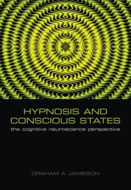 Hypnosis and Conscious States - The cognitive neuroscience perspective