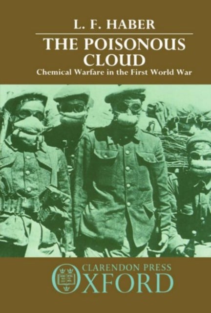 The Poisonous Cloud - Chemical Warfare in the First World War