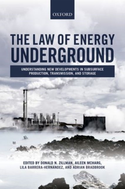 The Law of Energy Underground - Understanding New Developments in Subsurface Production, Transmission, and Storage