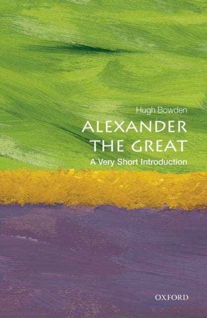Alexander the Great: A Very Short Introduction - A Very Short Introduction