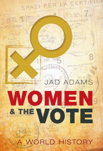 Women and the Vote - A World History