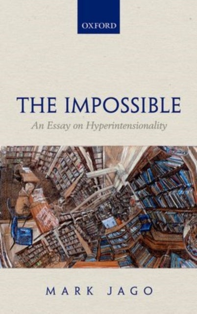 The Impossible - An Essay on Hyperintensionality