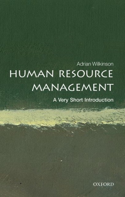 Human Resource Management: A Very Short Introduction - A Very Short Introduction