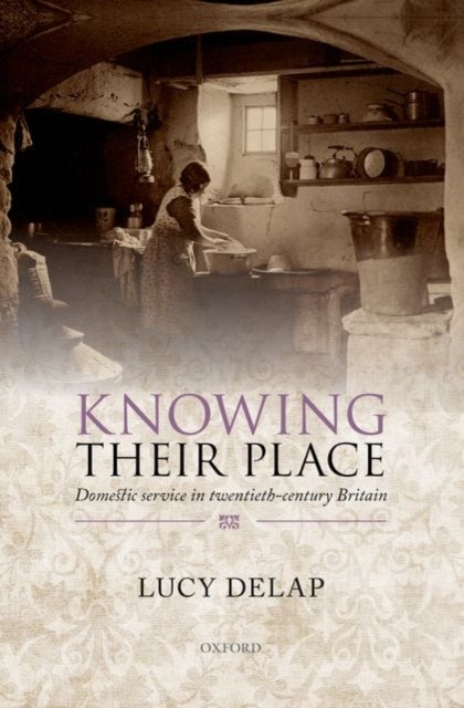 Knowing Their Place - Domestic service in twentieth-century Britain