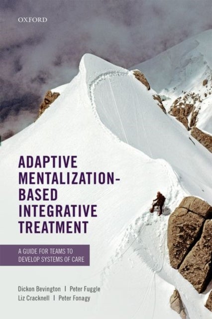 Adaptive Mentalization-Based Integrative Treatment - A Guide for Teams to Develop Systems of Care