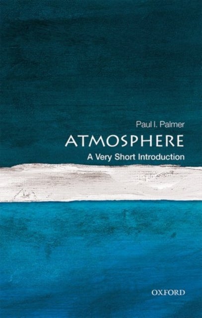 The Atmosphere: A Very Short Introduction - A Very Short Introduction