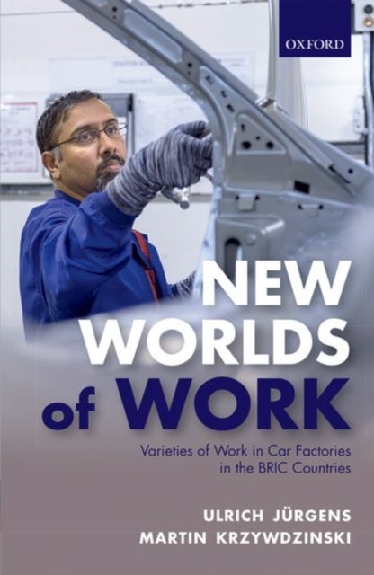 New Worlds of Work - Varieties of Work in Car Factories in the BRIC Countries