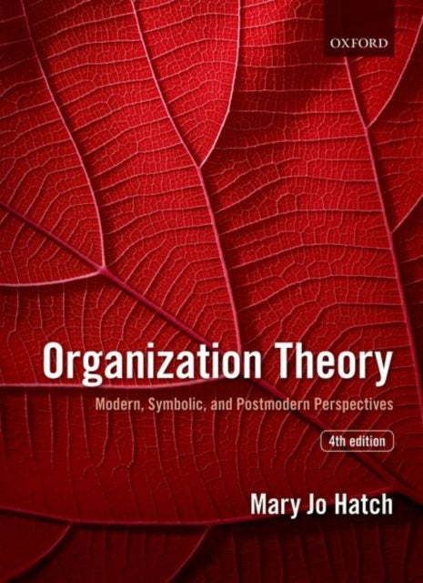 Organization Theory - Modern, Symbolic, and Postmodern Perspectives