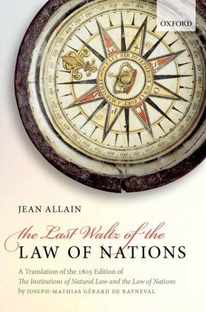The Last Waltz of the Law of Nations - A Translation of The 1803 Edition of The Institutions of Natural Law and the Law of Nations