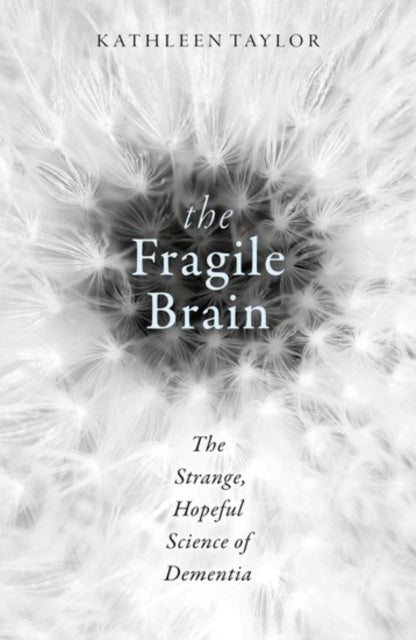 The Fragile Brain - The strange, hopeful science of dementia