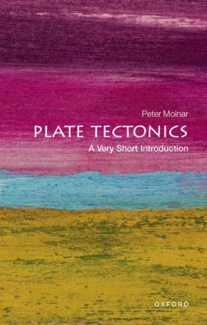 Plate Tectonics: A Very Short Introduction - A Very Short Introduction