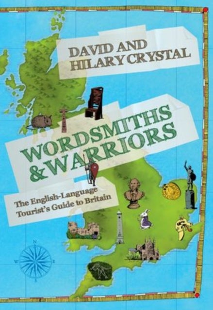 Wordsmiths and Warriors - The English-Language Tourist's Guide to Britain