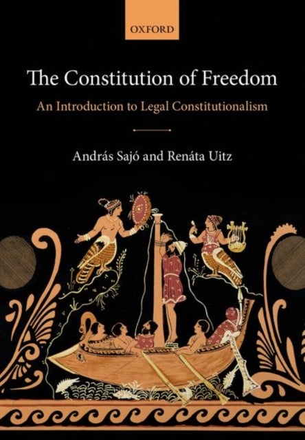 The Constitution of Freedom - An Introduction to Legal Constitutionalism