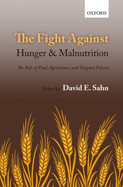 The Fight Against Hunger and Malnutrition - The Role of Food, Agriculture, and Targeted Policies