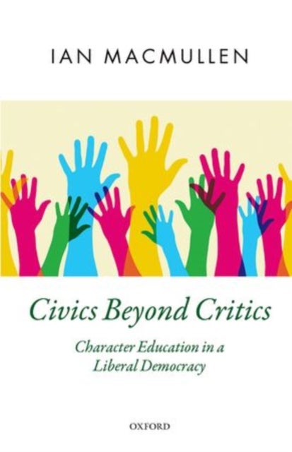 Civics Beyond Critics - Character Education in a Liberal Democracy