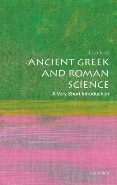 Ancient Greek and Roman Science: A Very Short Introduction - A Very Short Introduction