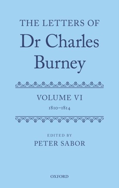 The Letters of Dr Charles Burney - Volume VI: 1810–1814