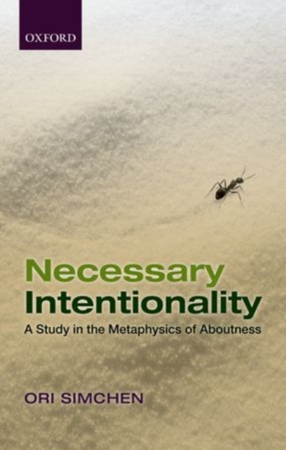 Necessary Intentionality - A Study in the Metaphysics of Aboutness