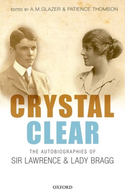 Crystal Clear - The Autobiographies of Sir Lawrence and Lady Bragg