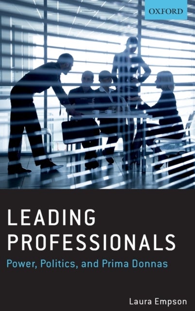 Leading Professionals - Power, Politics, and Prima Donnas