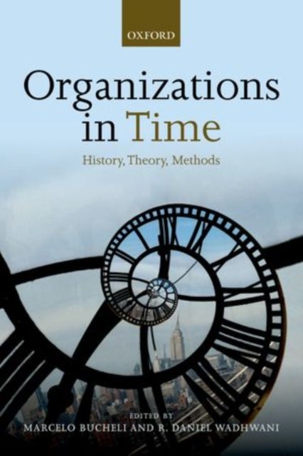 Organizations in Time - History, Theory, Methods