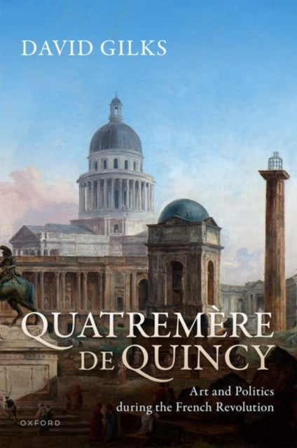 Quatremere de Quincy - Art and Politics during the French Revolution
