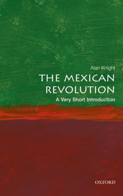 The Mexican Revolution: A Very Short Introduction - A Very Short Introduction