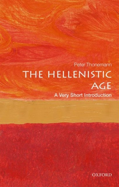 The Hellenistic Age: A Very Short Introduction - A Very Short Introduction