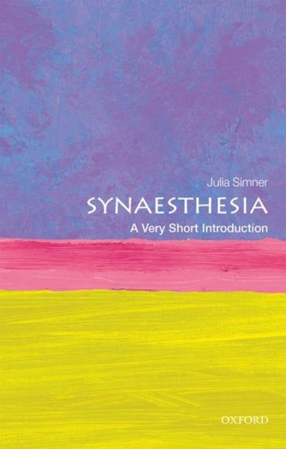 Synaesthesia: A Very Short Introduction - A Very Short Introduction