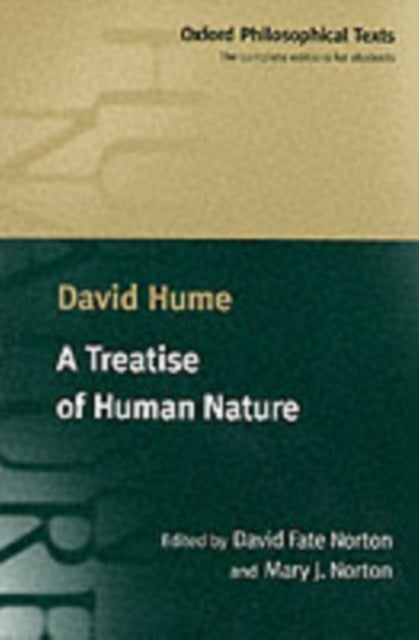 A Treatise of Human Nature - Being an Attempt to Introduce the Experimental Method of Reasoning into Moral Subjects
