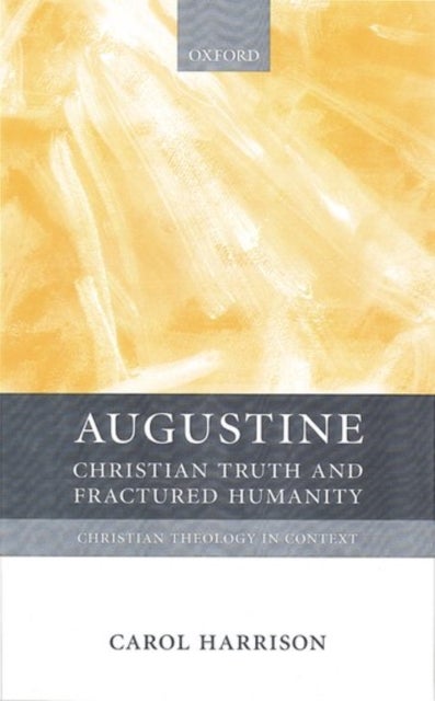 Augustine - Christian Truth and Fractured Humanity