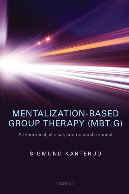 Mentalization-Based Group Therapy (MBT-G) - A theoretical, clinical, and research manual