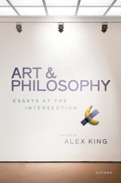 Art and Philosophy - Essays at the Intersection