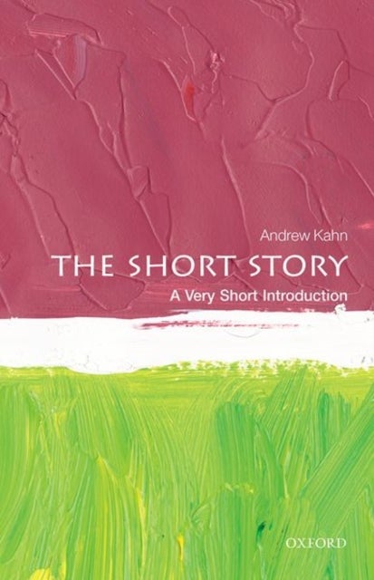 The Short Story: A Very Short Introduction - A Very Short Introduction