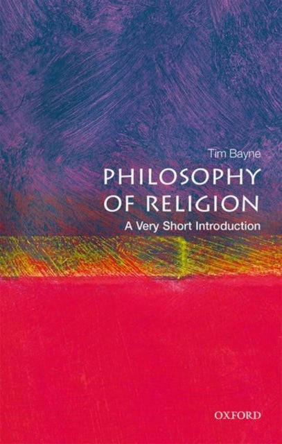 Philosophy of Religion: A Very Short Introduction - A Very Short Introduction