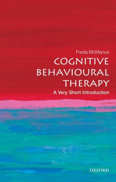 Cognitive Behavioural Therapy - A Very Short Introduction