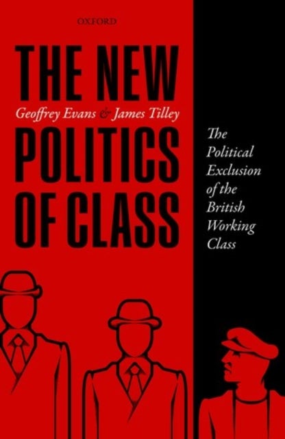 The New Politics of Class - The Political Exclusion of the British Working Class