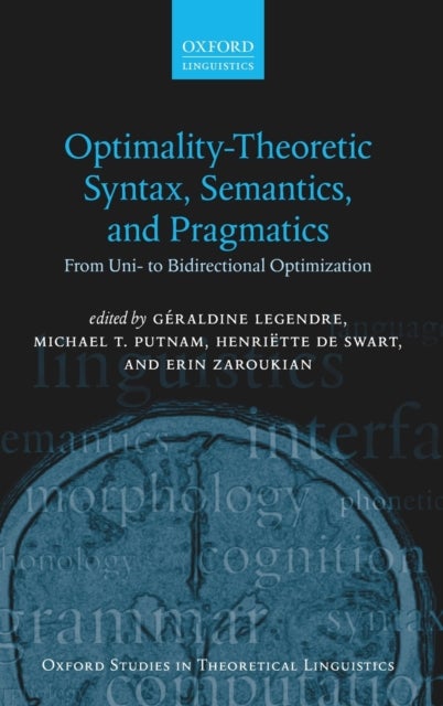 Optimality Theoretic Syntax, Semantics, and Pragmatics - From Uni- to Bidirectional Optimization