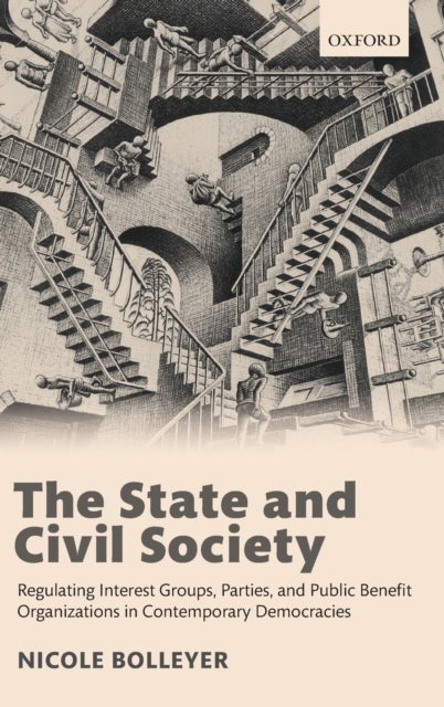 The State and Civil Society - Regulating Interest Groups, Parties, and Public Benefit Organizations in Contemporary Democracies