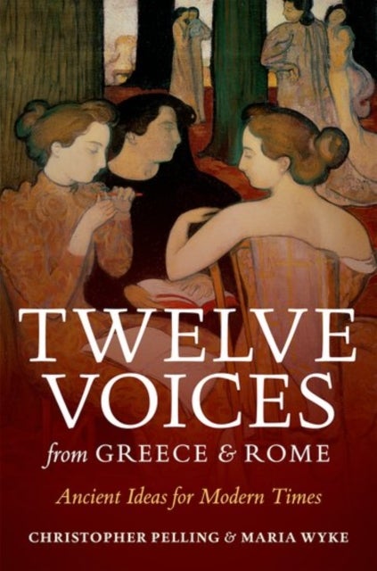Twelve Voices from Greece and Rome - Ancient Ideas for Modern Times