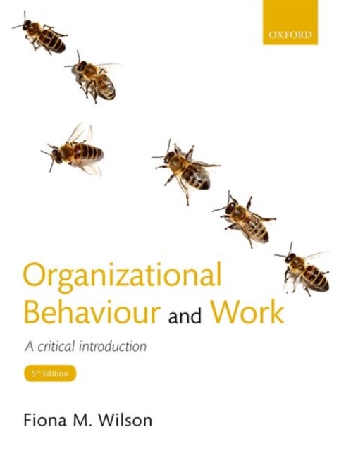 Organizational Behaviour and Work - A critical introduction