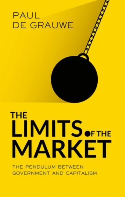 The Limits of the Market - The Pendulum Between Government and Market