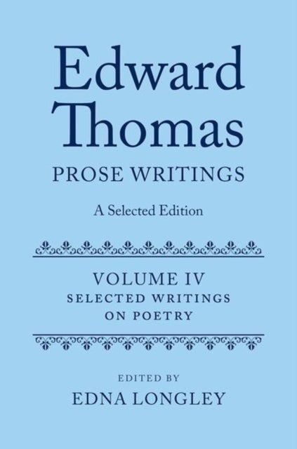 Edward Thomas: Prose Writings: A Selected Edition - Volume IV: Writings on Poetry